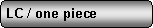 Rettangolo arrotondato: LC / one piece
